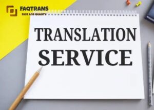 Overview of reliable and high-quality Vietnamese translation services at FAQTrans